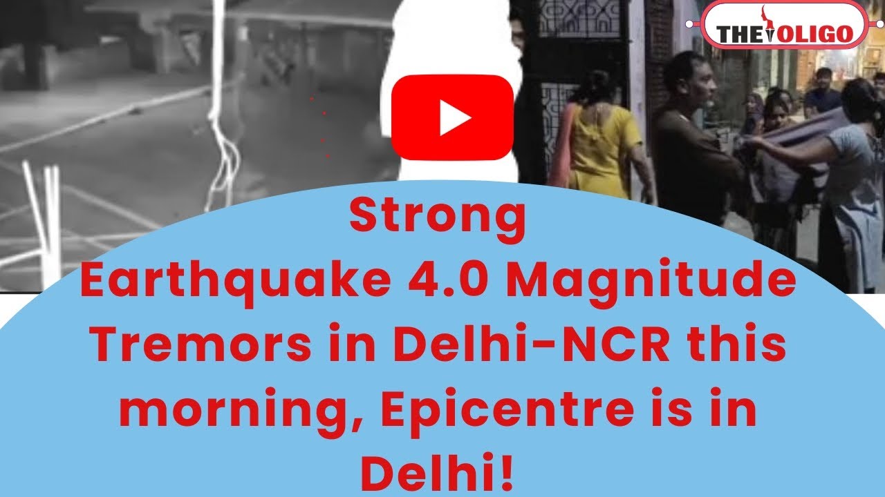 Delhi-NCR Earthquake: Strong earthquake tremors in Delhi-NCR, 4.0 Magnitude, Epicentre is in Delhi.