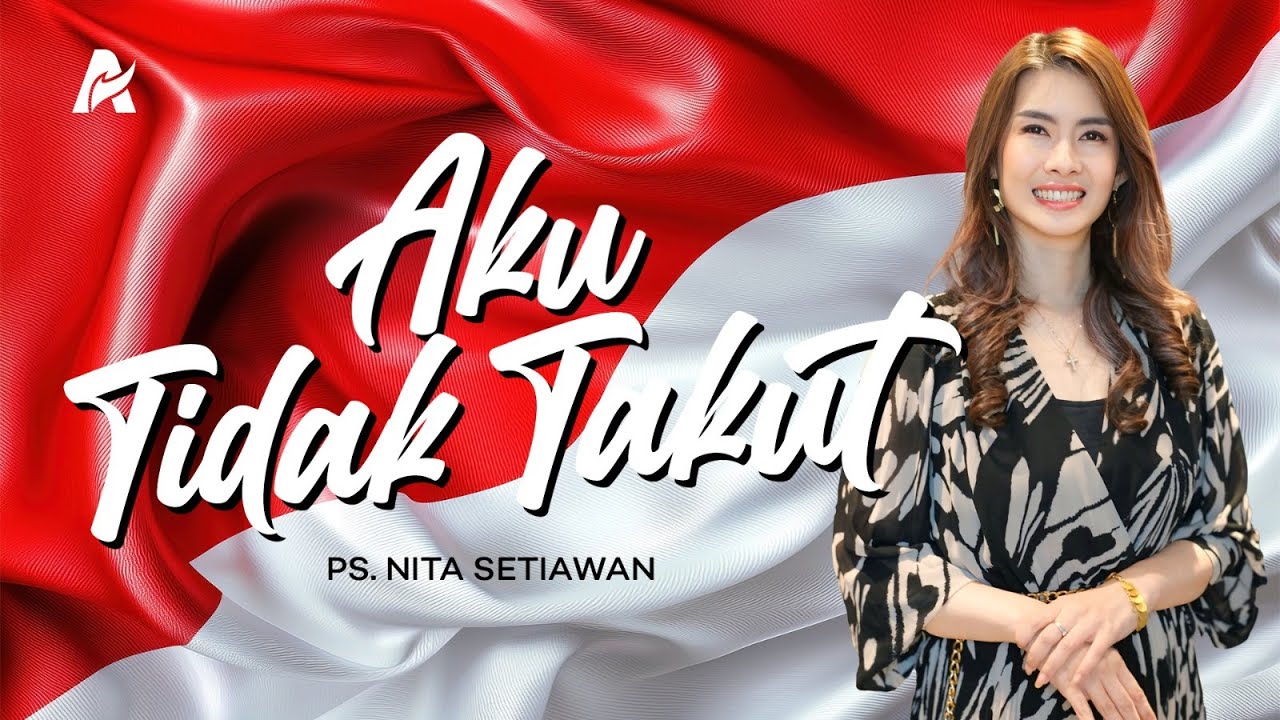 AKU TIDAK TAKUT | Ps. Nita Setiawan