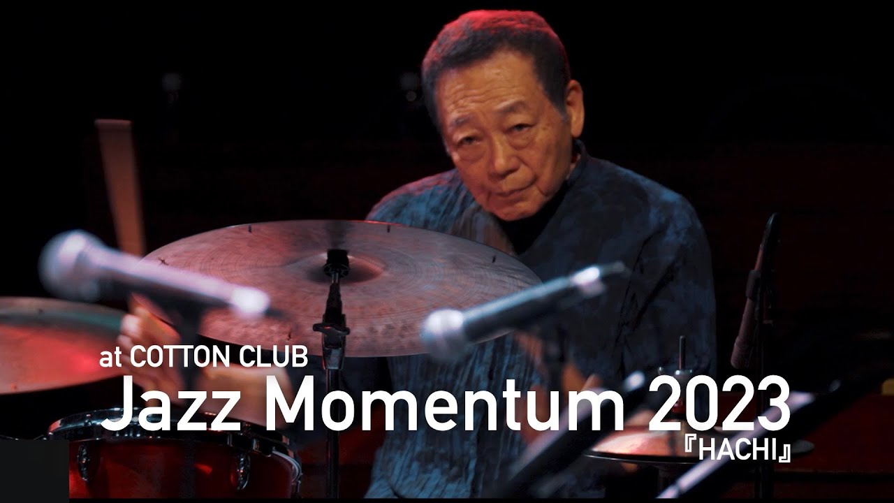 Jazz Momentum 2023 「HACHI」：COTTON CLUB Live 2023