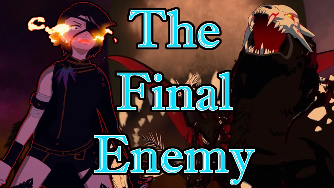 RWBY Theory of the End pt.3 - The Final Enemy left behind by the Gods