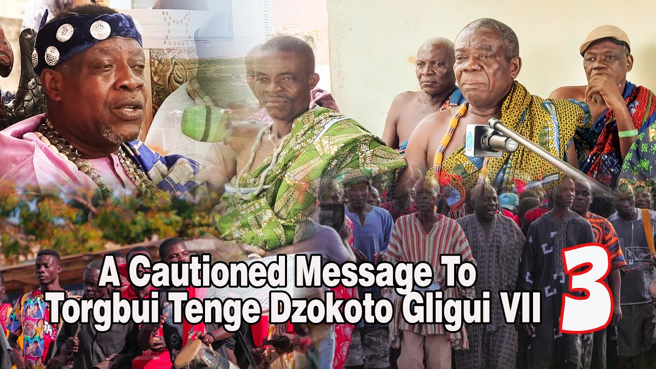 A Cautioned Message To Torgbui Tenge Dzokoto Gligui VII - Part 3  #cinabitv #anyako