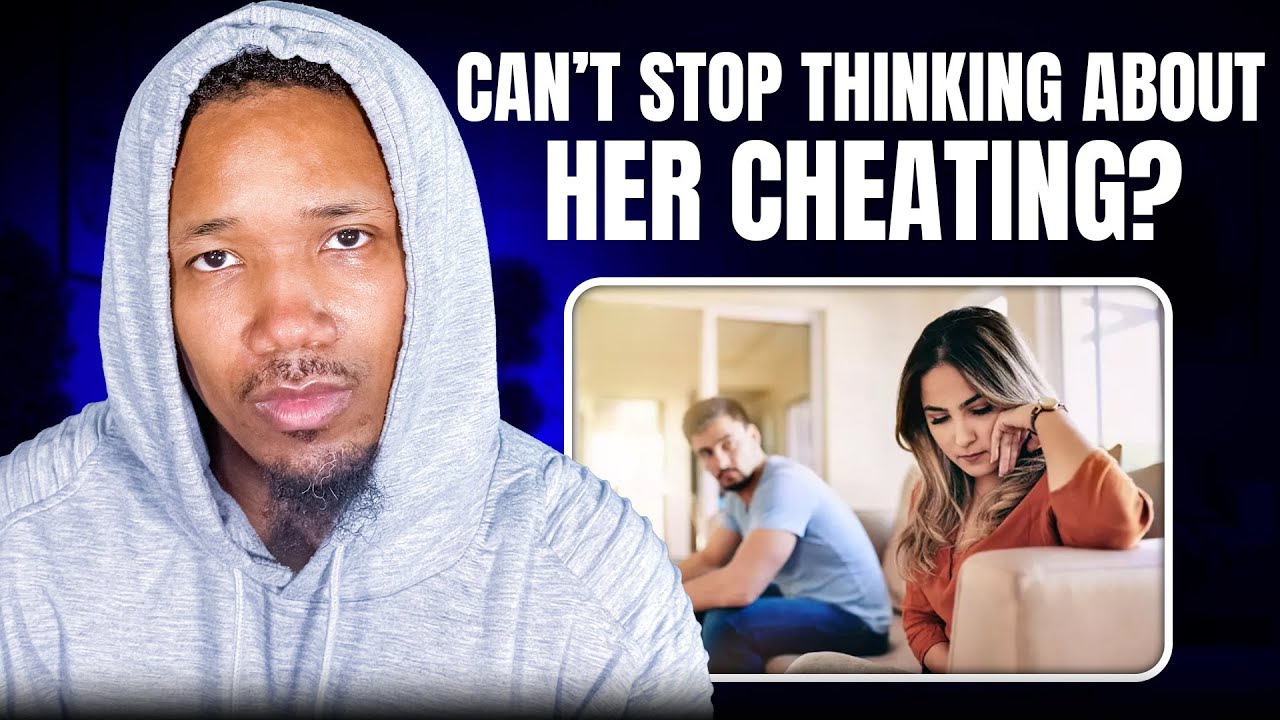 Can’t Stop Thinking About Her Cheating? Do This Tonight!