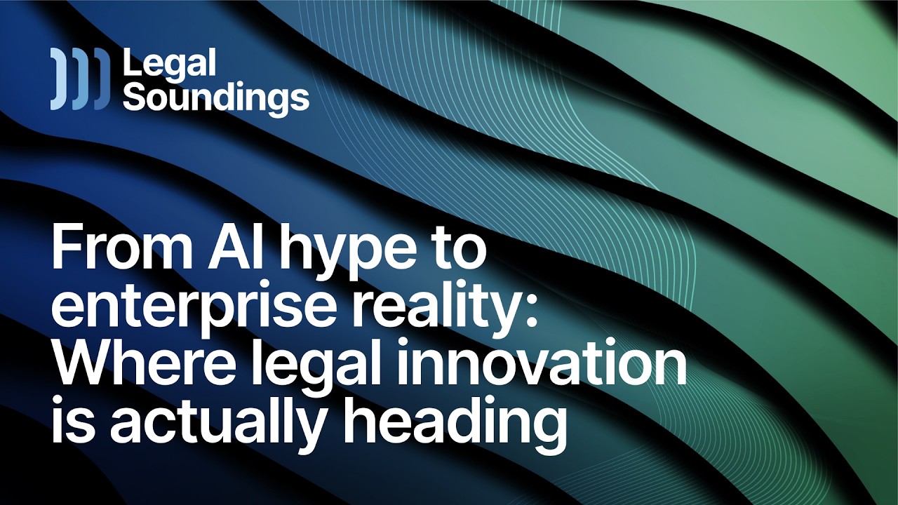 From AI Hype to Enterprise Reality: Where Legal Innovation Is Actually Heading | Legal Soundings EP4