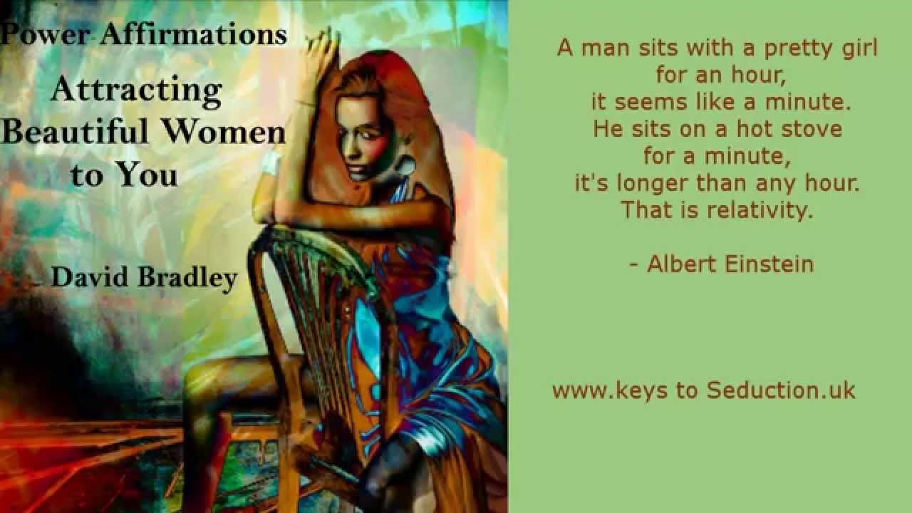 power Affirmations:  attracting beautiful women to you