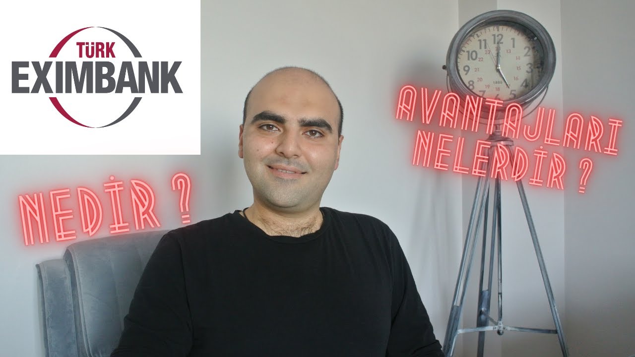Eximbank Nedir ? Ne Gibi Avantajlar Sunar ? Aşırı Ucuz Kredilerin Bankası..