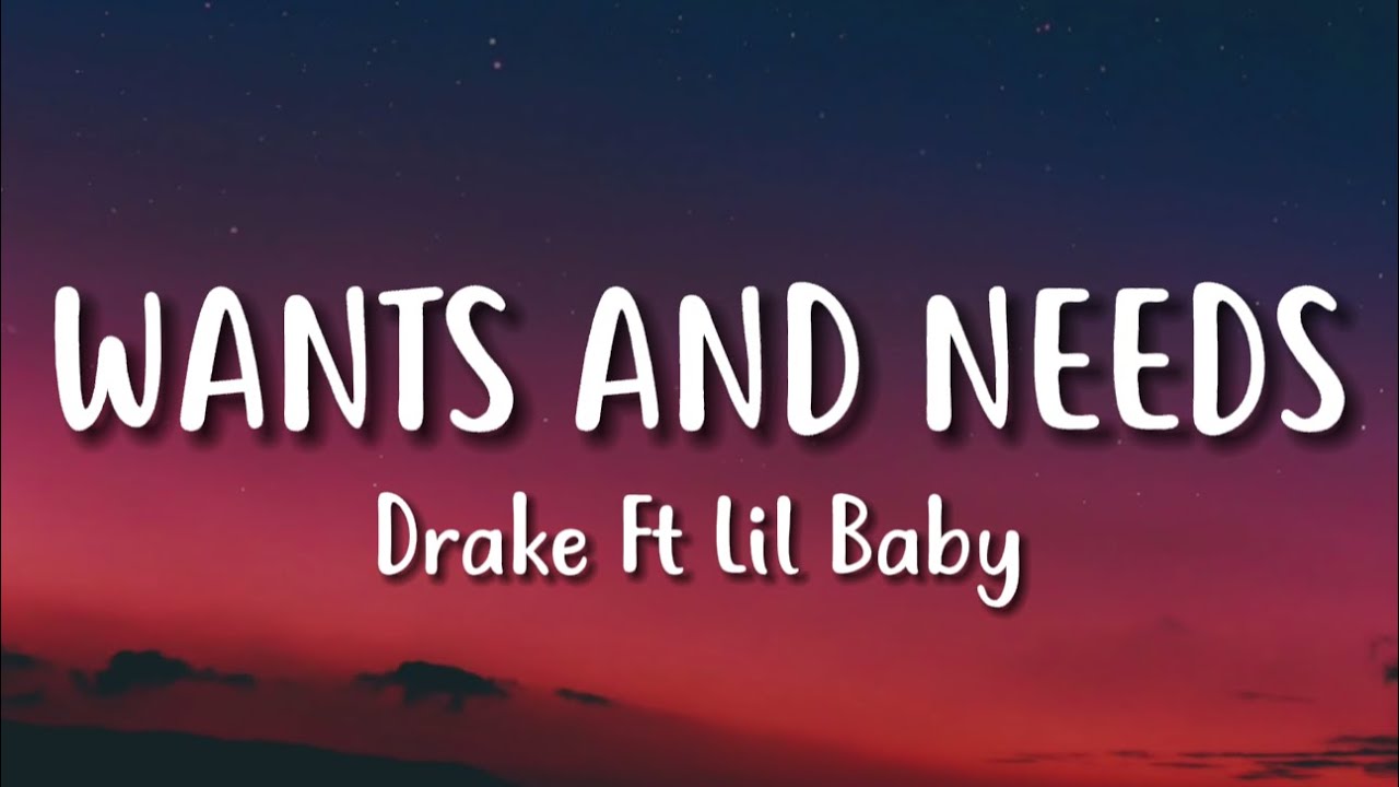Drake - Wants and Needs (Lyrics) ft. Lil Baby