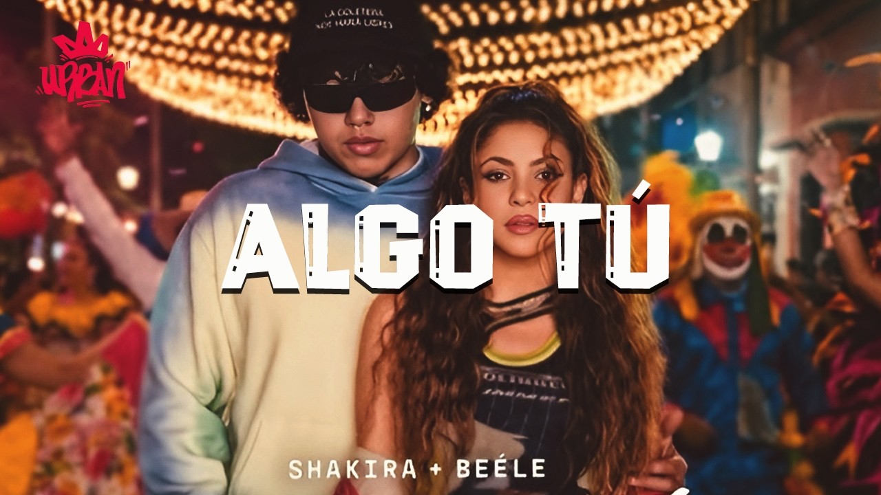 Shakira & Beéle - ALGO TÚ (Letra)