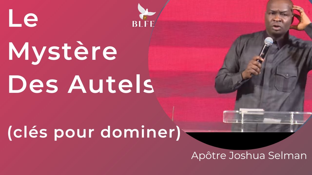 COMMENT RENVERSER LES AUTELS ET BÂTIR LES AUTELS DIVINS Apôtre JOSHUA SELMAN en FRANÇAIS