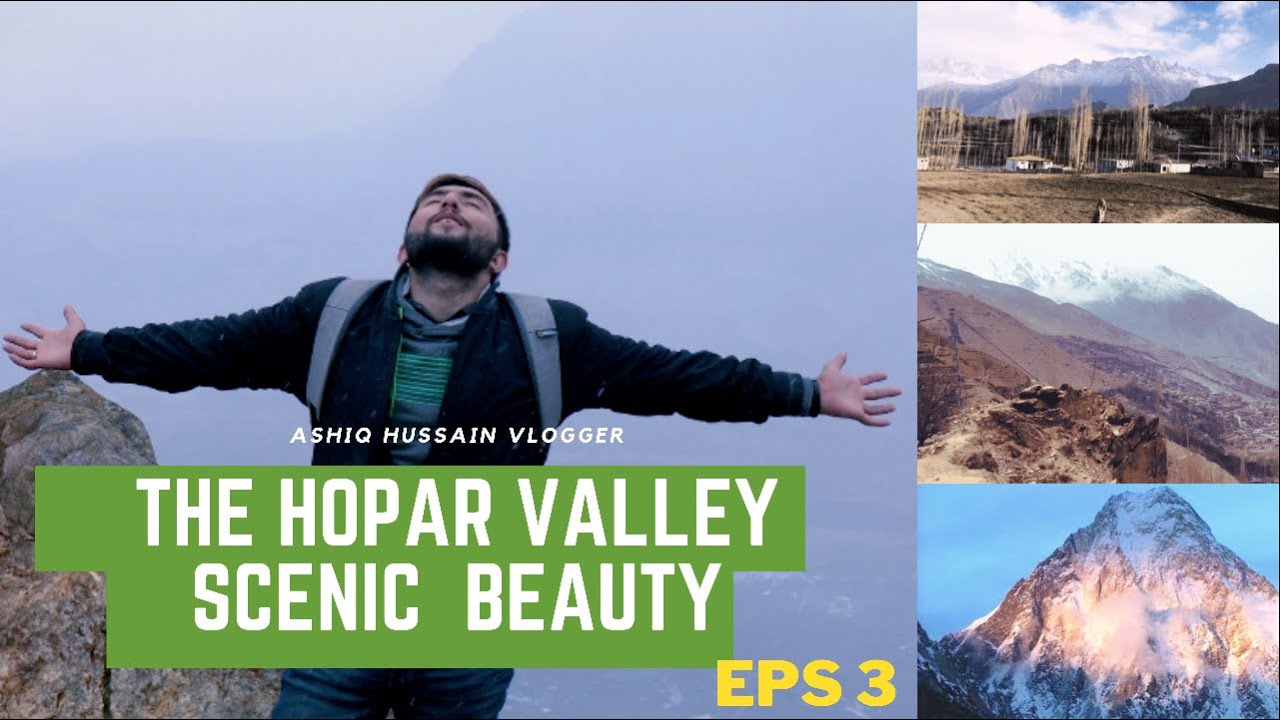 The Hopar Valley Scenic Beauty | Eps 3 | Ashiq Hussain Vlogger