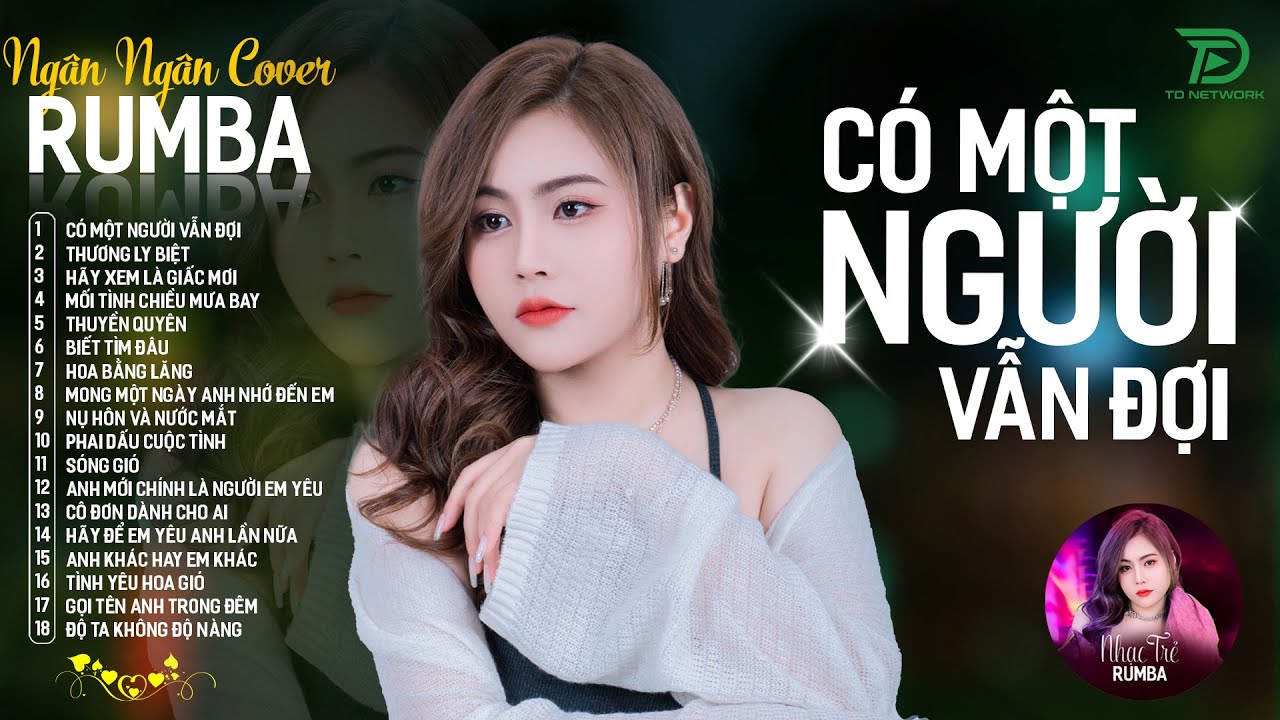 CÓ MỘT NGƯỜI VẪN ĐỢI, THƯƠNG LY BIỆT - ALBUM RUMBA XUẤT SẮC NHẤT 2024 - NGÂN NGÂN COVER CỰC HÓT
