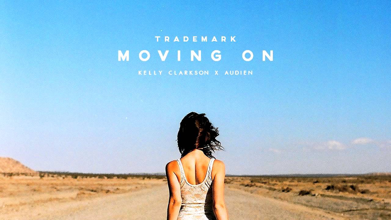 Trademark - Moving On (Kelly Clarkson x Audien)