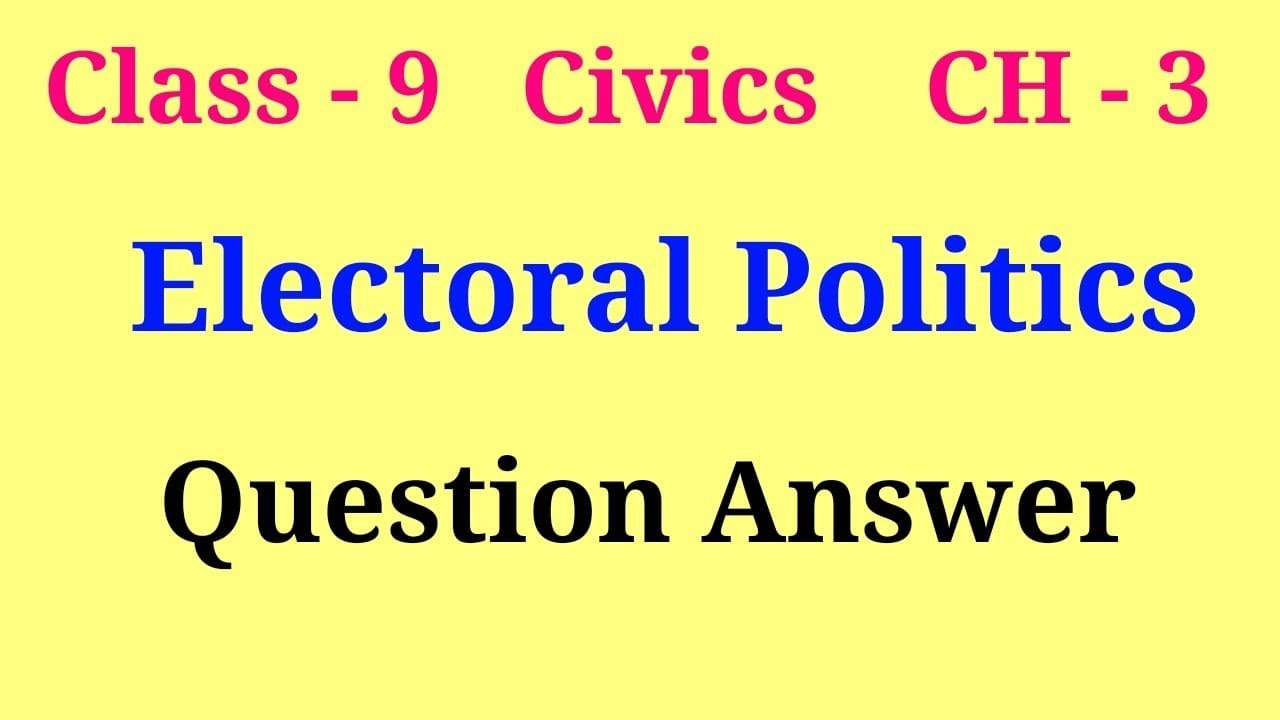 electoral politics question answer | class 9 civics ch 3 question answer
