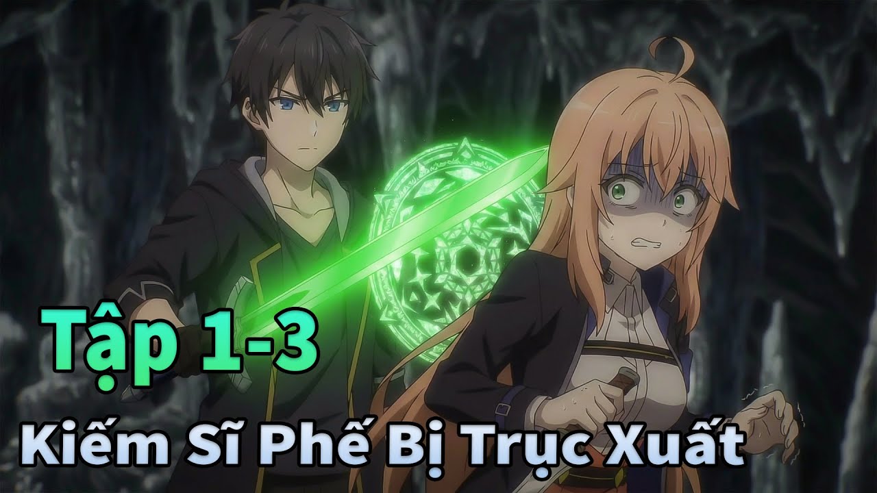 ANIME 2026 | Kiếm Sĩ Bị Đuổi Trở Thành Kẻ Mạnh Nhất Tập 1-3 | Anime Tháng 1