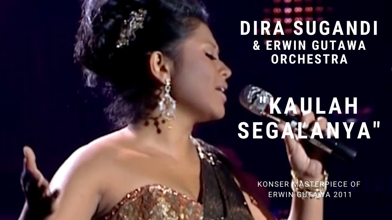 Dira Sugandi - Kaulah Segalanya (Konser 'Masterpiece of Erwin Gutawa' 2011)