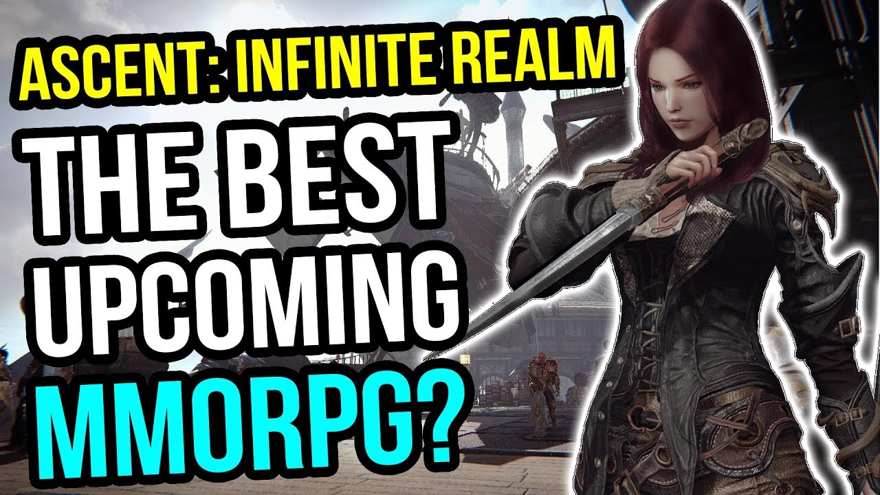 Ascent: Infinite Realm - One Of The Best Upcoming MMORPGs?