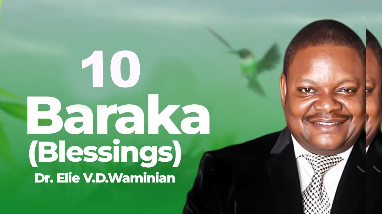 'Baraka' Sehemu Ya 10, Dr. Elie VD.Waminian