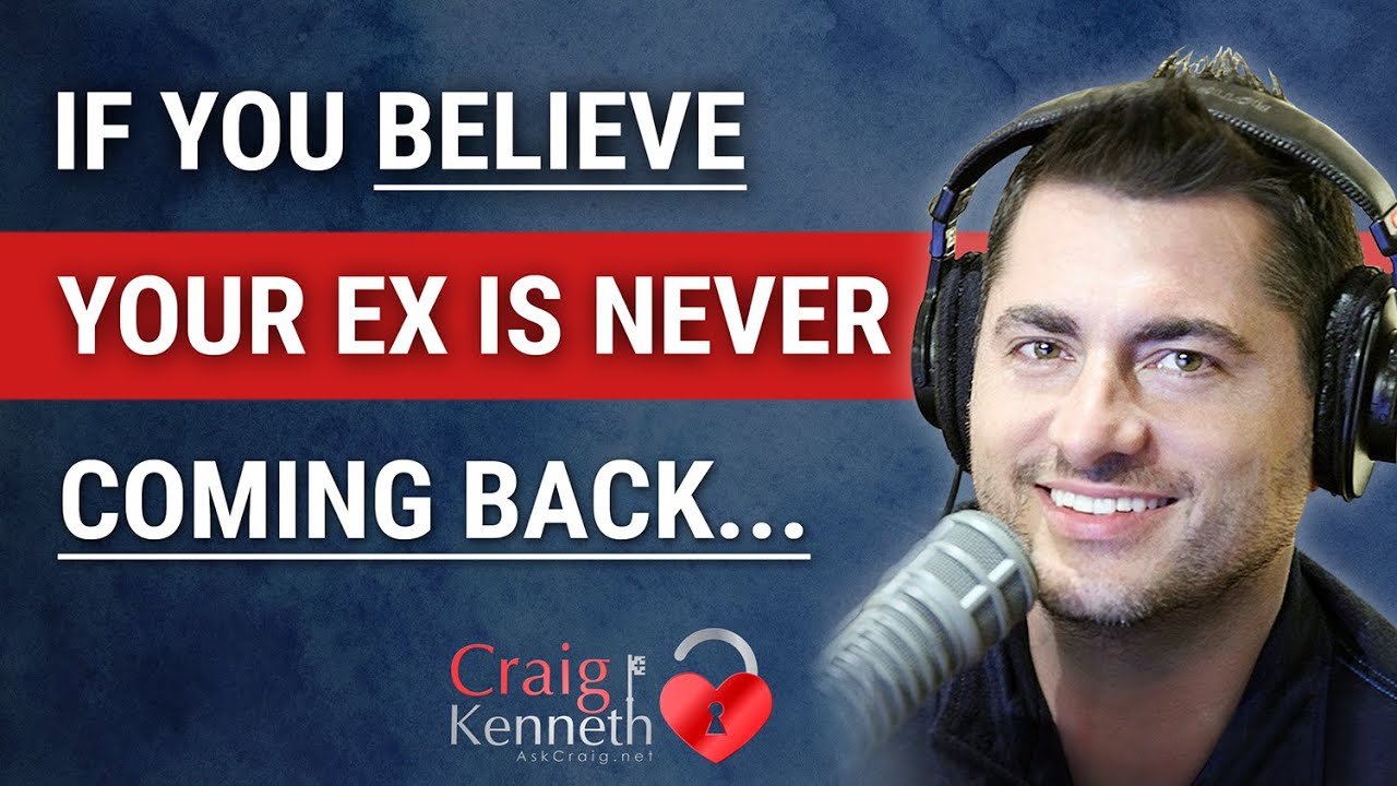 If You Believe Your Ex Will Never Come Back, WATCH THIS