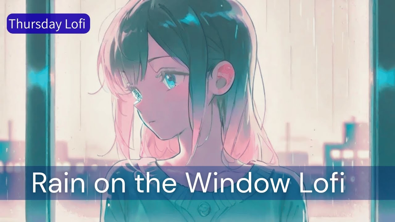 [木曜 Lo-fi] Rain on the Window Lo-Fi 🌧️夜に集中する 雨音と静かな木曜夜のLo-fi｜Thursday Night Chill
