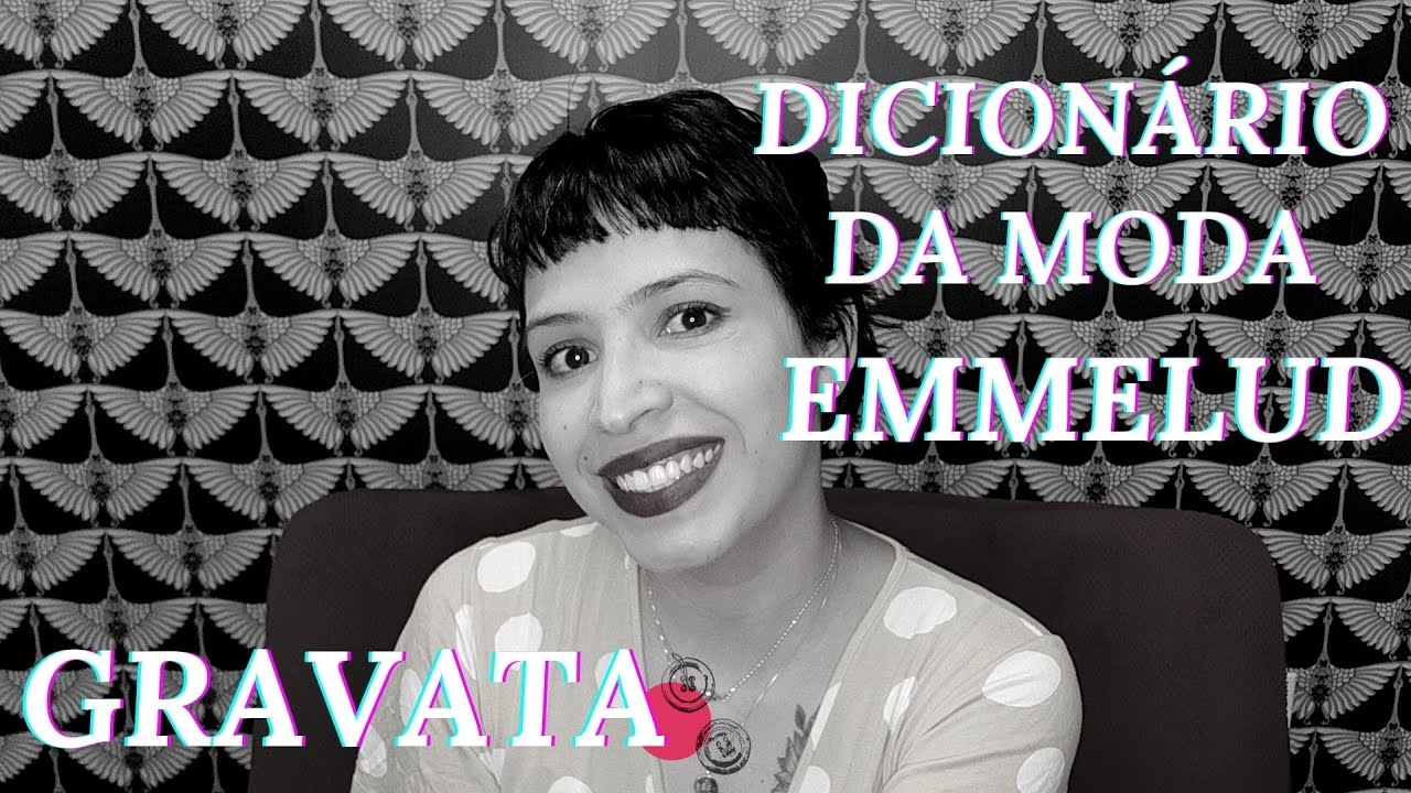 GRAVATA - CONHE&Ccedil;A A ORIGEM DO ADORNO MASCULINO | DICION&Aacute;RIO DA MODA | EmmeLud