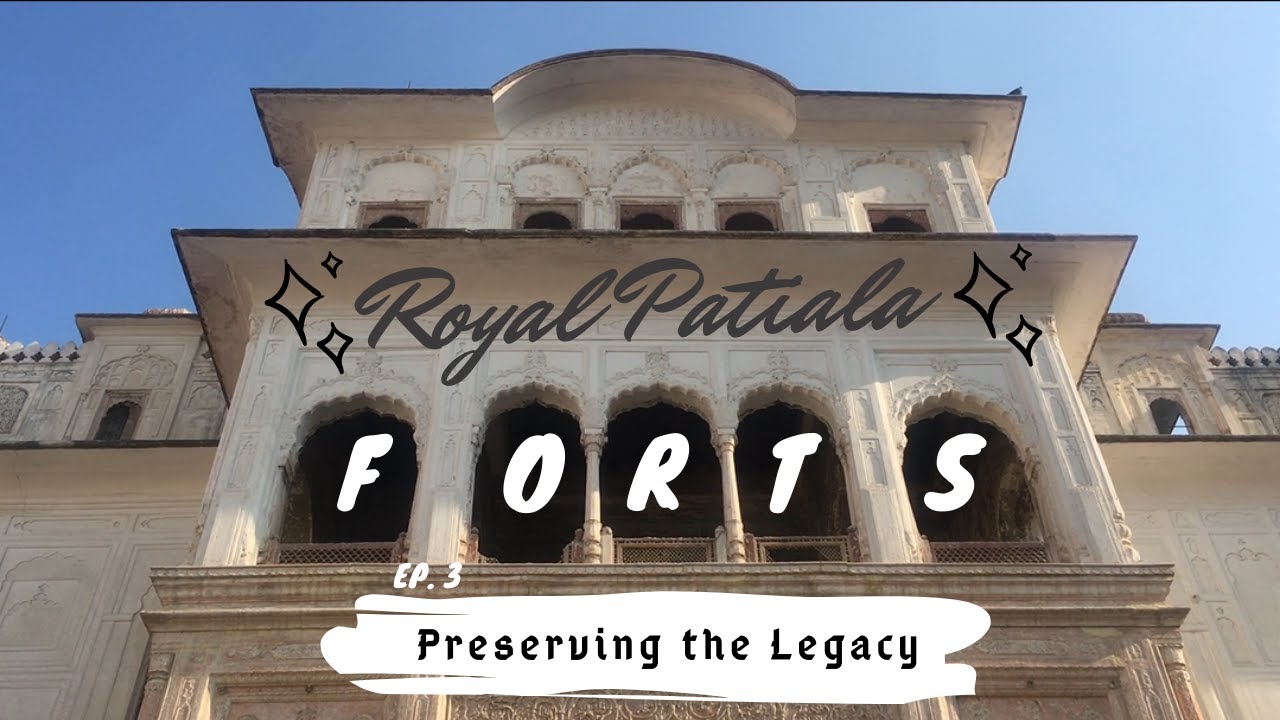FORTS | Ep. - 3 Preserving the legacy : Patiala