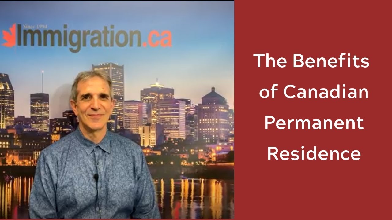 The Benefits of Canadian Permanent Residence