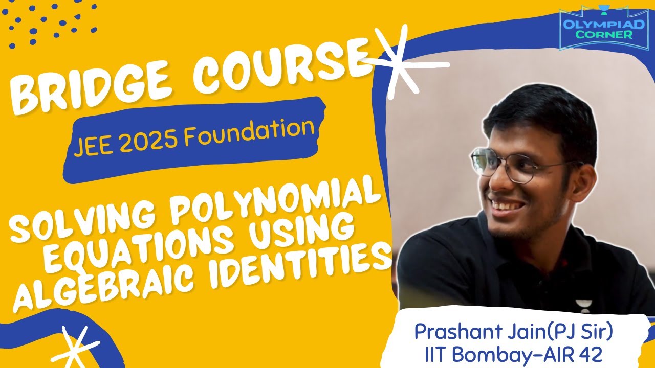 Solving Polynomial Eq Using Algebraic Identities |Bridge Course |JEE 2025 Foundation | Prashant Jain