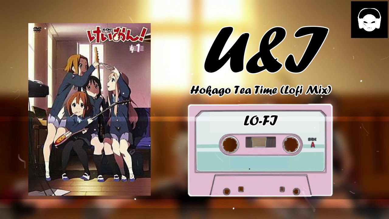 U&I by Hokago Tea Time  (K On! Lofi Chill Remix) [prod by iDrain Beatz]