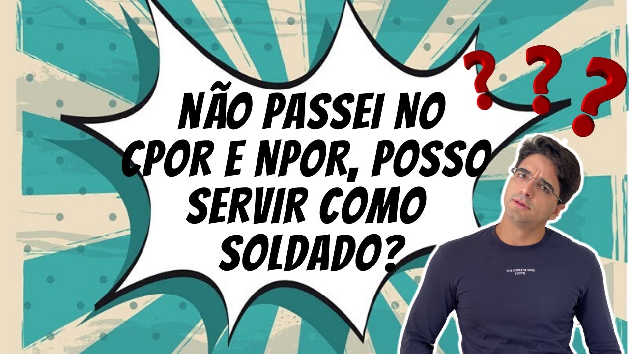 NÃO PASSEI NA PROVA DO CPOR OU NPOR - VOU SERVIR COMO SOLDADO?