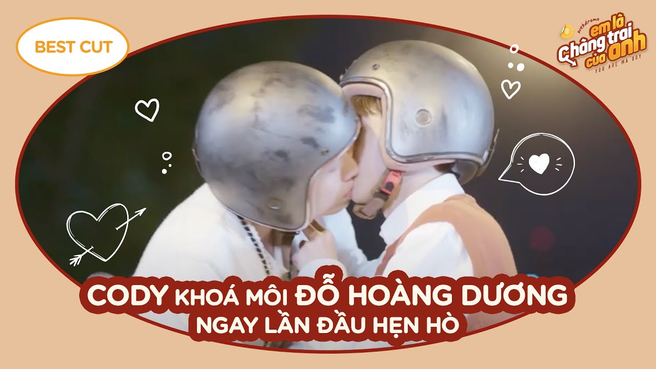 Cody khoá môi Đỗ Hoàng Dương ngay lần đầu hẹn hò | Best Cut | Em Là Chàng Trai Của Anh