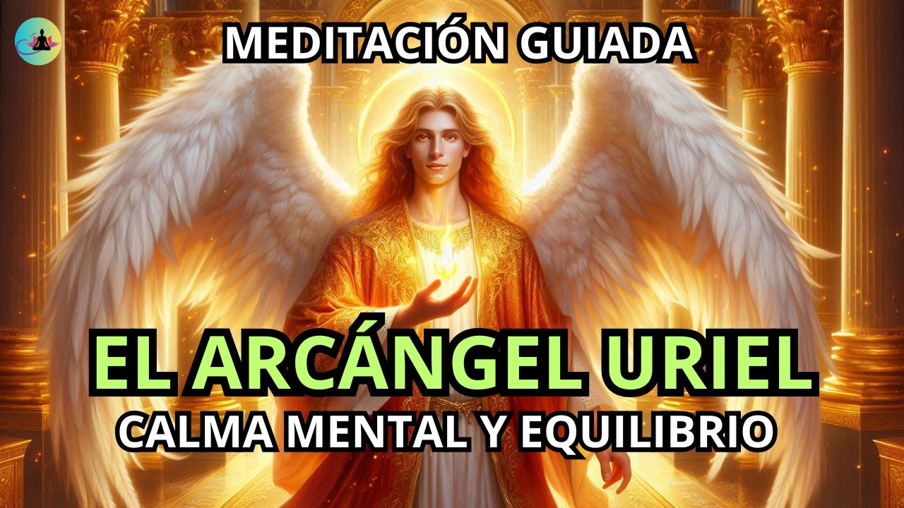 Meditación Guiada con el Arcángel Uriel | Calma Mental y Equilibrio