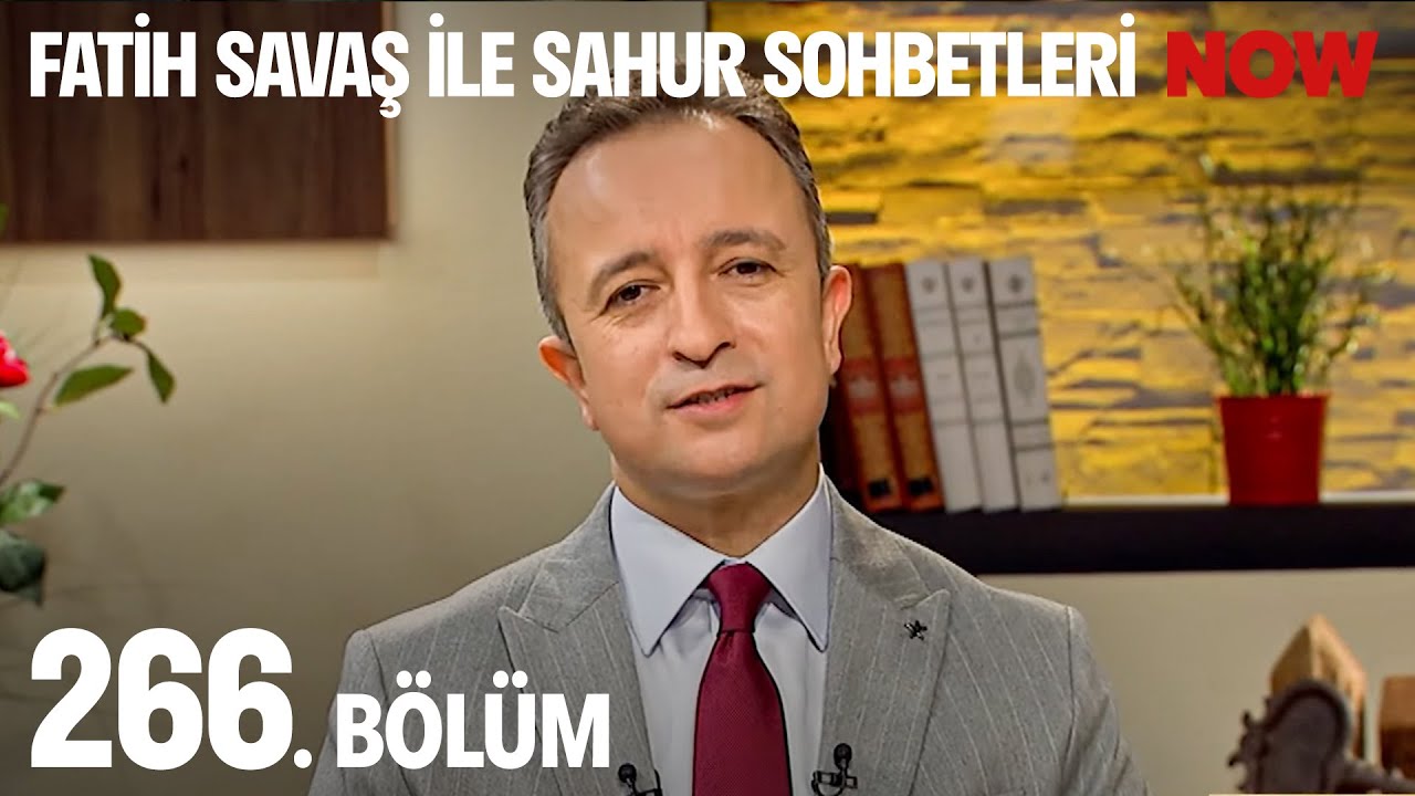 Fatih Savaş ile Sahur Sohbetleri 266. Bölüm