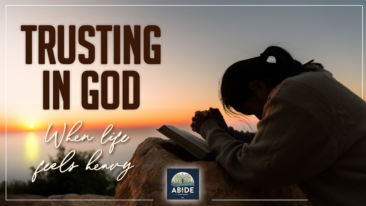 TRUSTING IN GOD: When life feels heavy