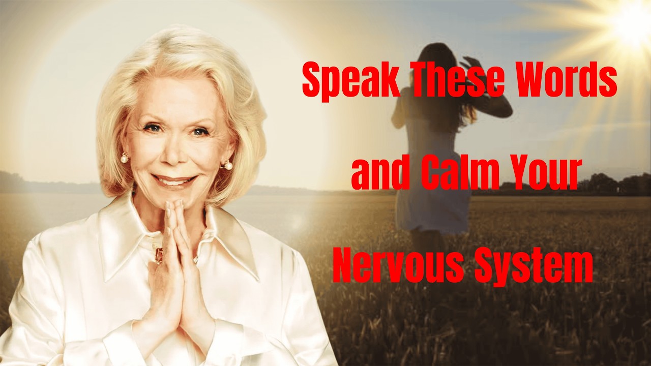 Speak These Words and Calm Your Nervous System - Louise Hay 2026