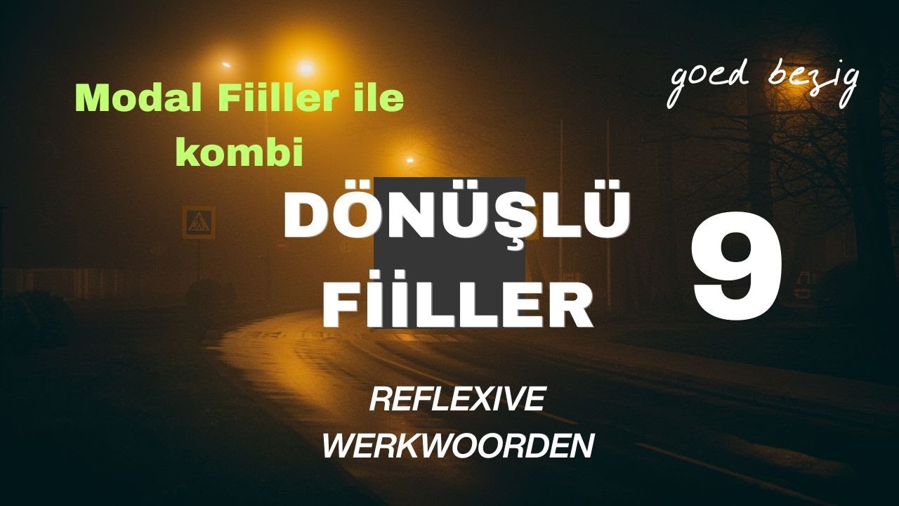 Dönüşlü Fiiller [modal fiiller ile] Hollandaca Atölyesi Blm 8 Reflexieve werkwoorden [Goed Bezig]