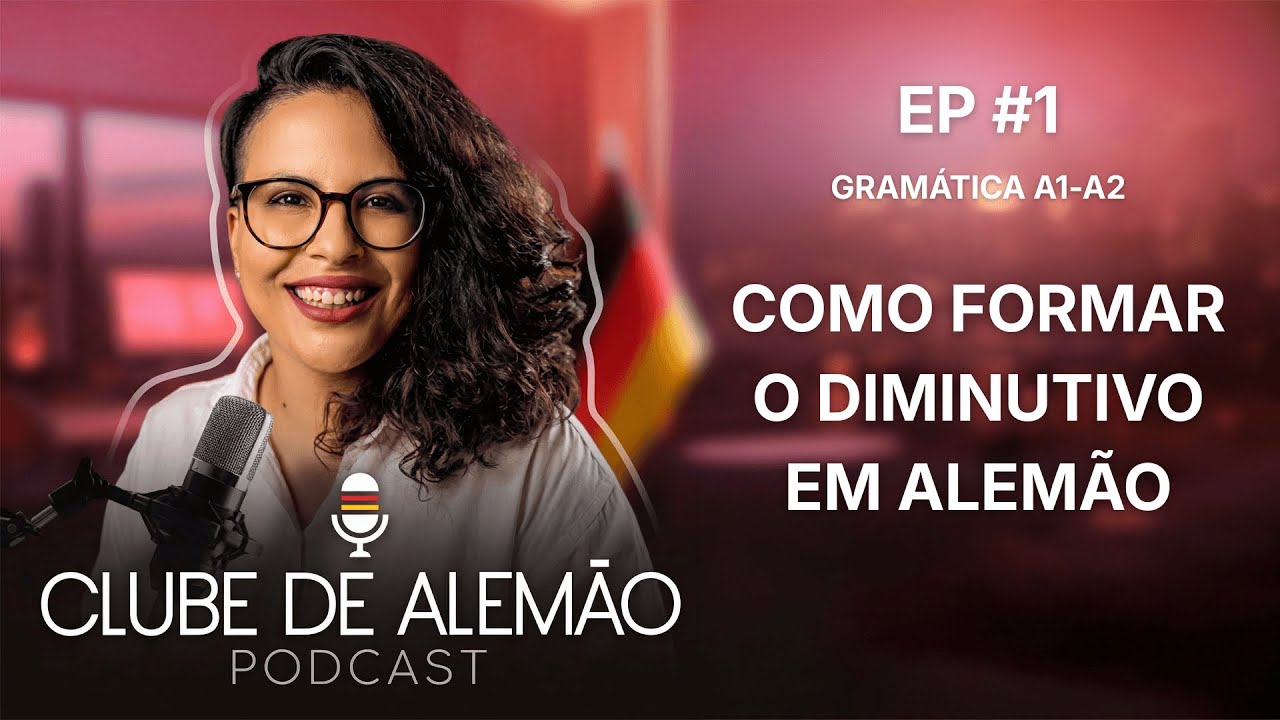 Como formar o diminutivo em alemão - Clube de Alemão Podcast EP#1