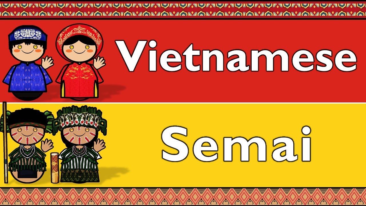 AUSTROASIATIC: VIETNAMESE & SEMAI