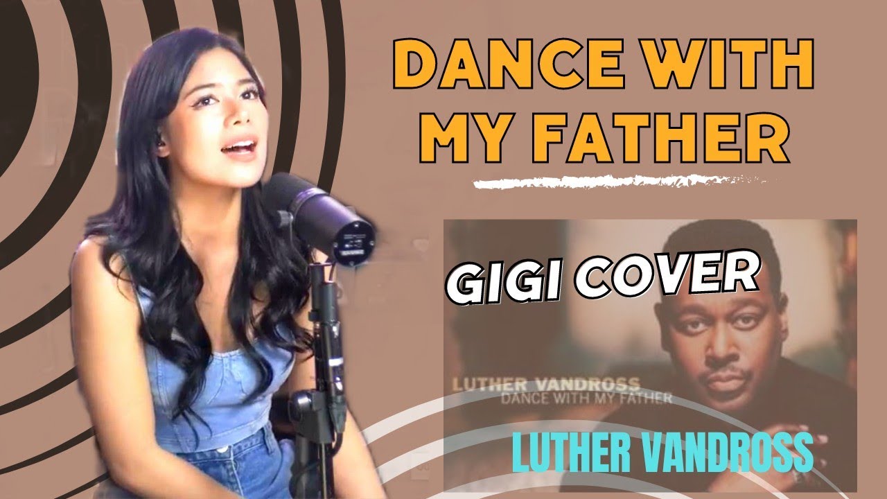 DANCE WITH MY FATHER - GIGI (LUTHER VANDROSS)