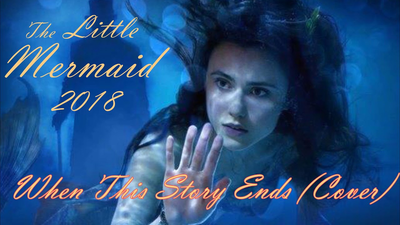 The Little Mermaid 2018/ When This Story Ends ( Cover by Luana Silva)
