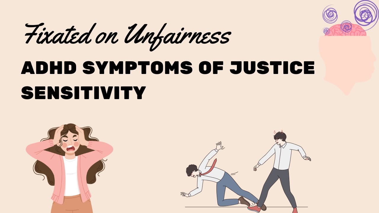 Fixated on Unfairness: ADHD Symptoms of Justice Sensitivity