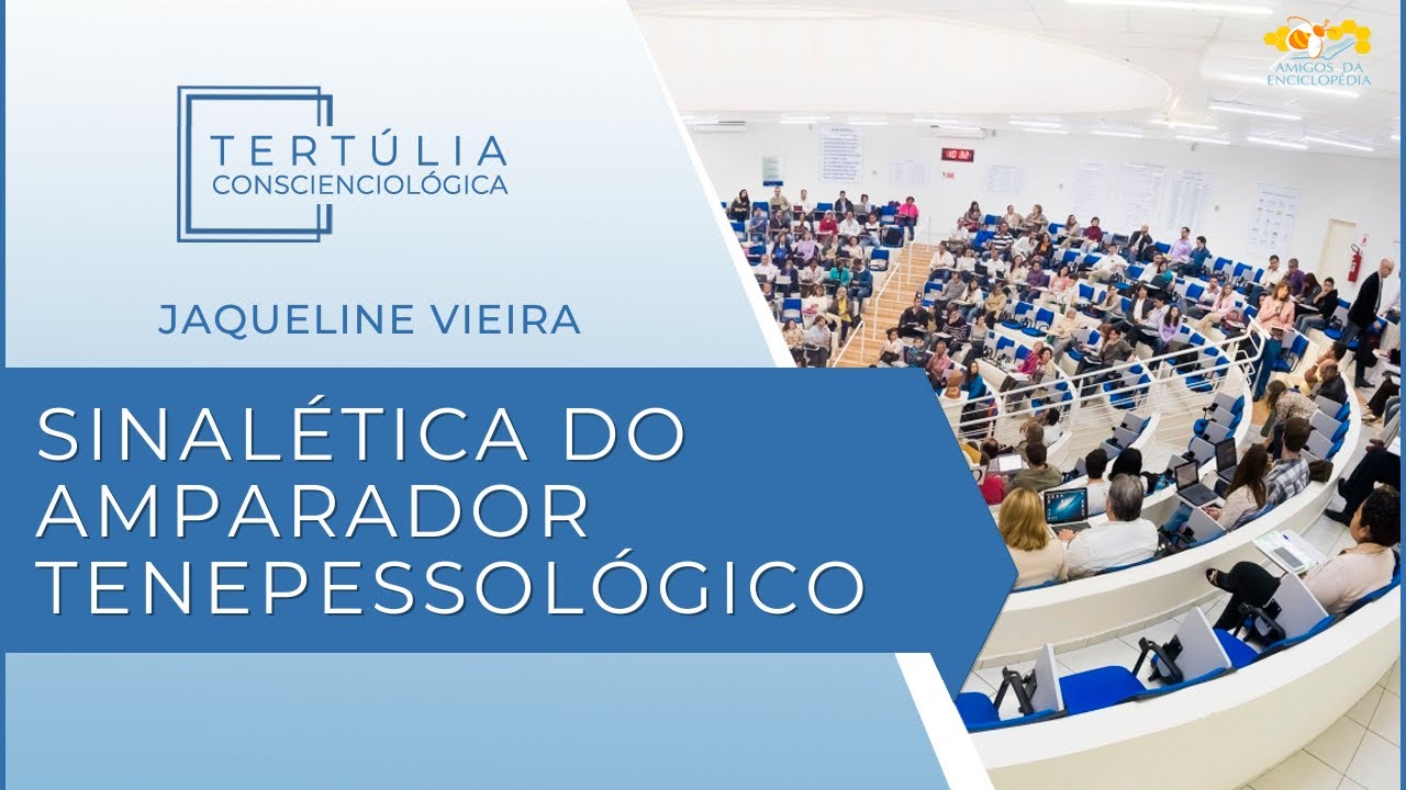 Tert&uacute;lia Conscienciologia 7254 - Sinal&eacute;tica do Amparador Tenepessol&oacute;gico (Tenepessologia)