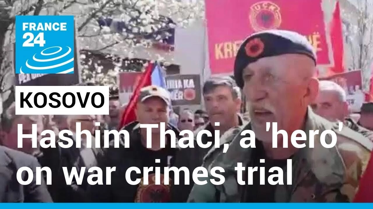 Kosovo war crimes courts begins Hashim Thaci trial, who remains a hero to many &bull; FRANCE 24 English