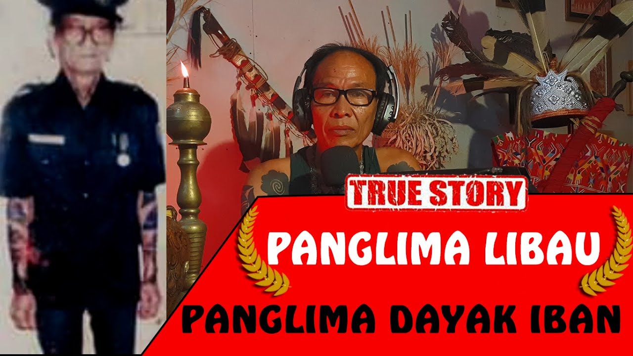 Panglima Libau Panglima Dayak Iban 🔴William Lanjak