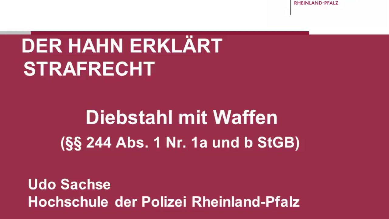 Der Hahn erklärt Strafrecht - § 244 I Nr.1a, b StGB Diebstahl mit Waffen