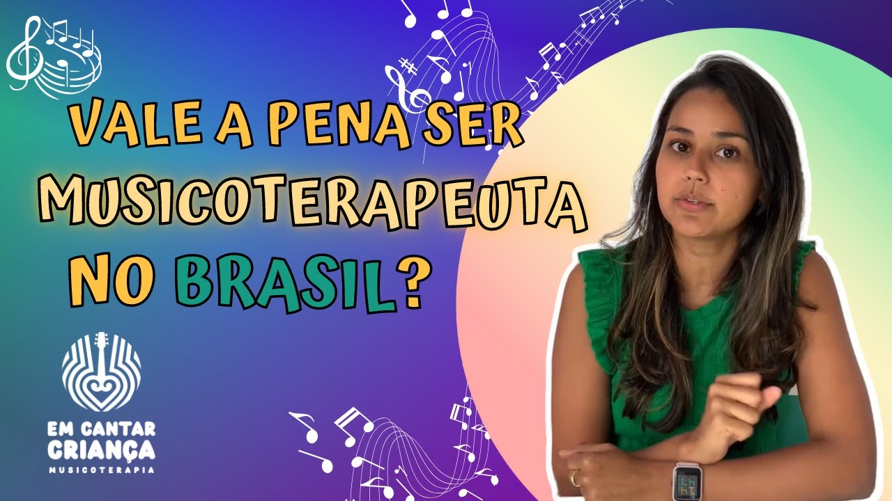 SER MUSICOTERAPEUTA NO BRASIL, VALE A PENA?