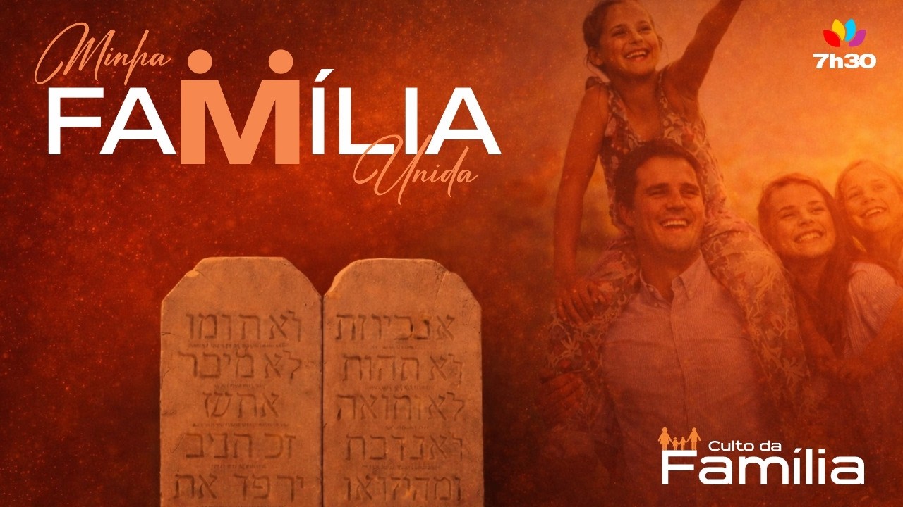 Culto da Família (Campanha Minha Família Unida) - 22/02/26