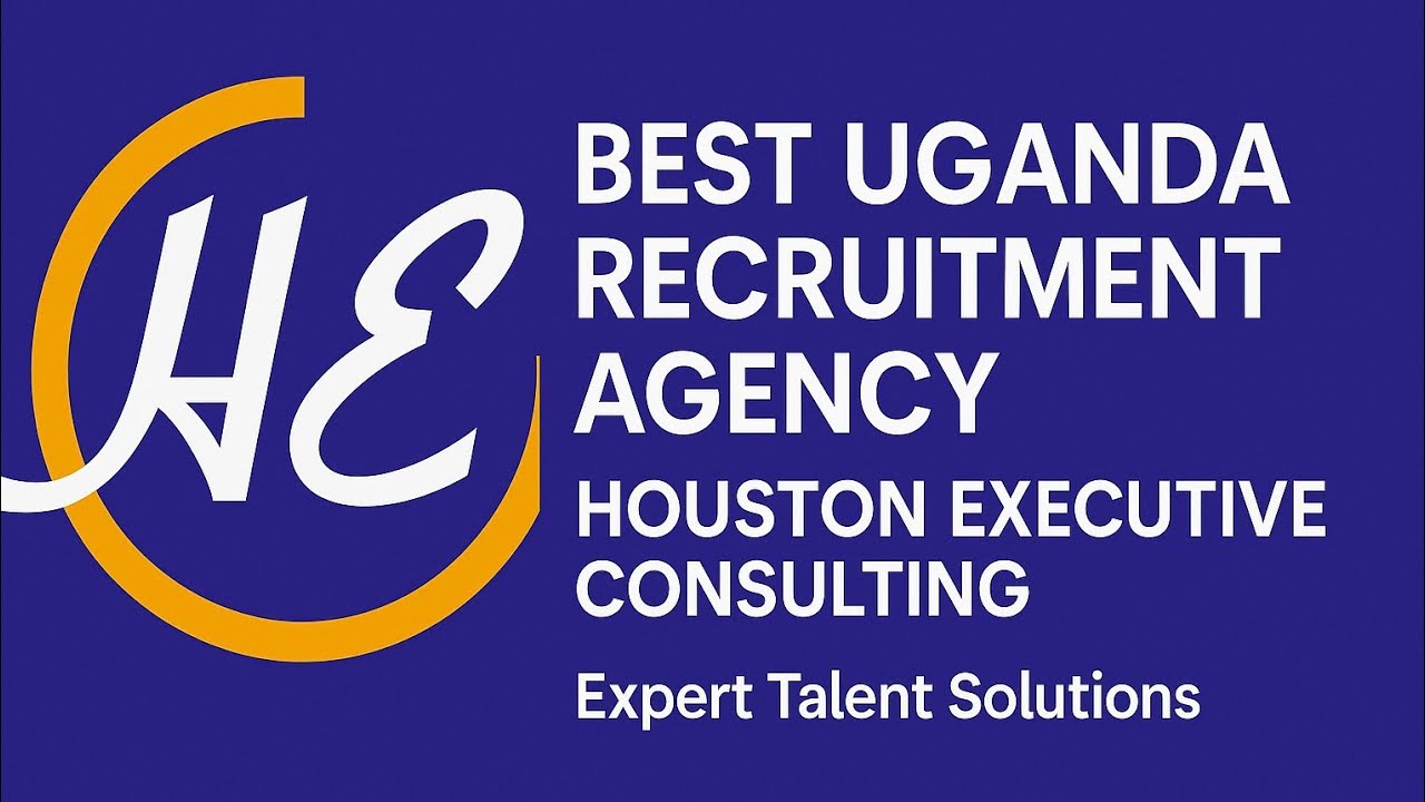 Best Uganda Recruitment Agency | Houston Executive Consulting | Expert Talent Solutions