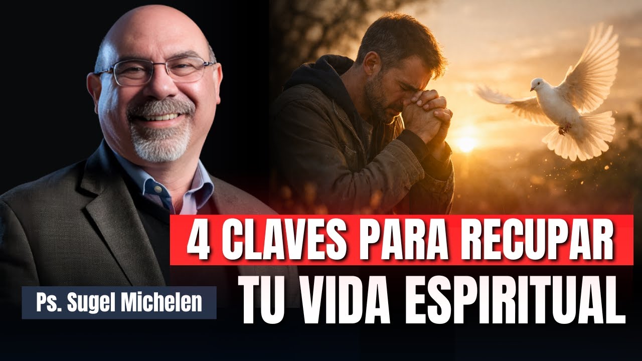 4 claves para recuperar tu vida espiritual / Pastor Sugel Michelen