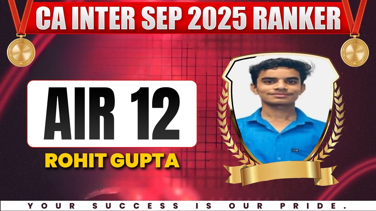 ICAI CA Inter Sep 2025 Result Ranker🥳- AIR 12 Rohit Gupta