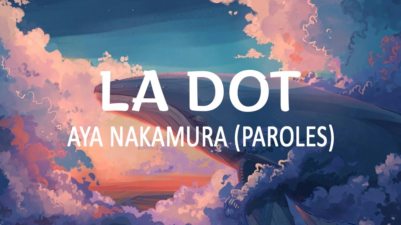 LA DOT - AYA NAKAMURA ( PAROLES/ LYRICS )