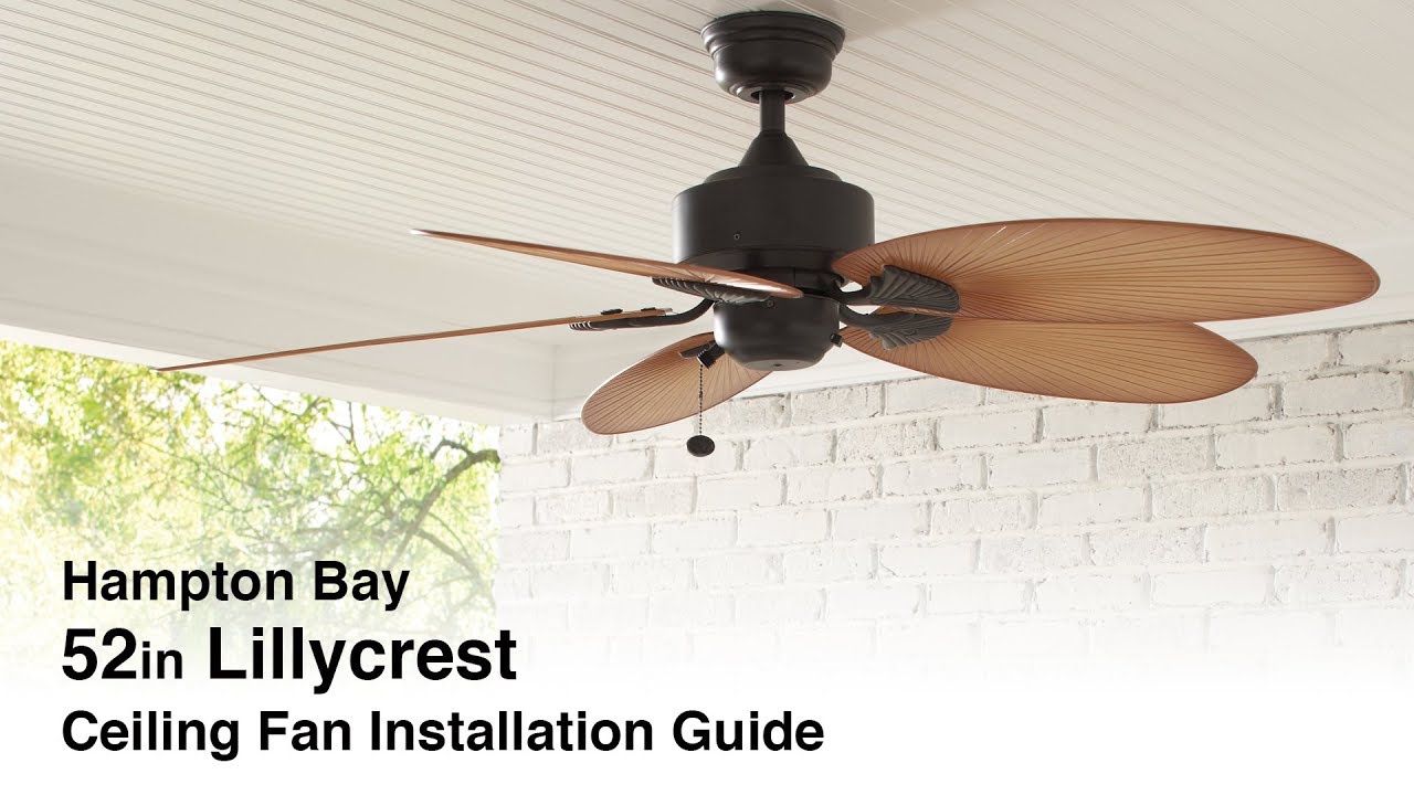 How to Install the 52in. Lillycrest ceiling fan from Hampton bay
